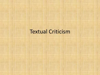 Textual Criticism  Textual Criticism: Definition  Textual criticism is the study of copies of