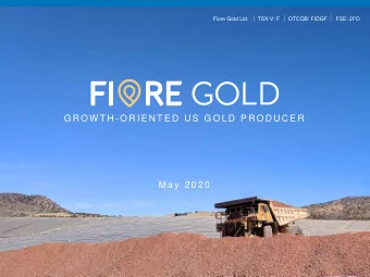 G R O W T H - O R I E N T E D  U S  G O L D  P R O D U C E R  M a y  2 0 2 0  TSX-V: F  1