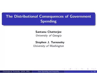 The Distributional Consequences of Government  Spending  Santanu Chatterjee  University of Georgia