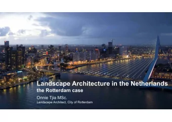 Landscape Architecture in the Netherlands  the Rotterdam case  Onnie Tjia MSc.  Landscape