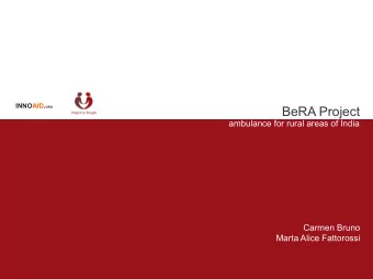 BeRA Project  ambulance for rural areas of India  Carmen Bruno  Marta Alice Fattorossi  Brief  The
