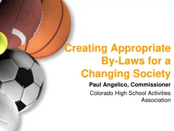 Creating Appropriate  By-Laws for a  Changing Society  Paul Angelico, Commissioner  Colorado High