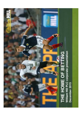 THE HOME OF BETTING  December 2015  1  Disclaimer  This presentation has been prepared by William