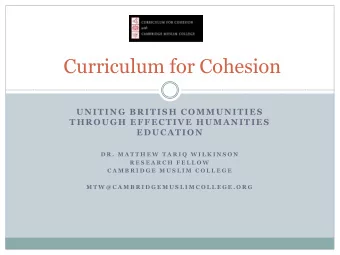 Curriculum for Cohesion  UNITING BRITISH COMMUNITIES  THROUGH EFFECTIVE HUMANITIES  EDUCATION  D R