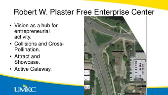Robert W. Plaster Free Enterprise Center   Vision as a hub for  entrepreneurial  activity.