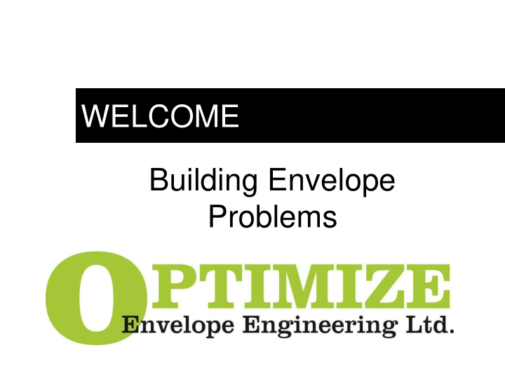 welcome building envelope problems agenda