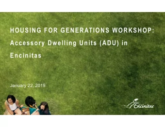 HOUSING FOR GENERATIONS WORKSHOP:  Accessory Dwelling Units (ADU) in  Encinitas  January 22, 2019
