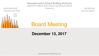 Board Meeting  December 13, 2017  www.MassSchoolBuildings.org  Table of Contents  Project