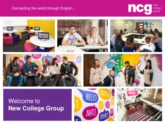 Connecting the world through English...  Welcome to New College Group  Why NCG  Vision  Connecting