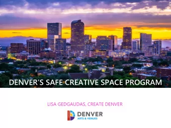 DENVERS SAFE CREATIVE SPACE PROGRAM  LISA GEDGAUDAS, CREATE DENVER  THE MILE HIGH CITY 2020 -