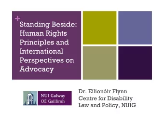 +  Standing Beside:  Human Rights  Principles and  International  Perspectives on  Advocacy  Dr.