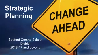 Strategic  Planning  Bedford Central School  District  2016-17 and beyond  Key Strategic  BCSD