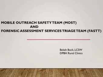 AND  FORENSIC ASSESSMENT SERVICES TRIAGE  TEAM (FASTT)  Bekah Bock, LCSW  DPBH Rural Clinics