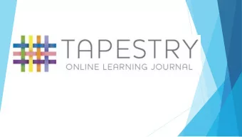 Introduction to Tapestry  What is Tapestry ?  How will we use it?  The Advantages of