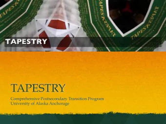 TAPESTRY  Comprehensive Postsecondary Transition Program  University of Alaska Anchorage  TAPESTRY