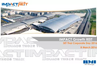 IMPACT Growth REIT  SET Thai Corporate Day 2016  Investor Presentation  8 March 2016 REIT Manager