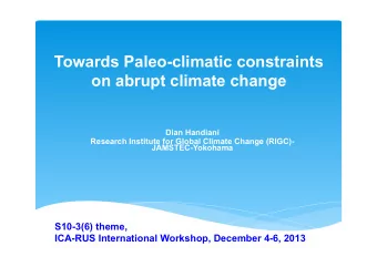Towards Paleo-climatic constraints  on abrupt climate change  Dian Handiani  Research Institute for