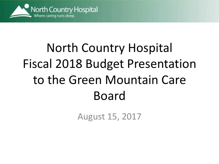 north country hospital fiscal 2018 budget presentation to
