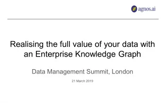 Realising the full value of your data with  an Enterprise Knowledge Graph  Data Management Summit,