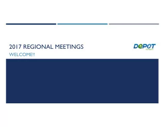 2017 REGIONAL MEETINGS  WELCOME!!  DEPOT SATISFACTION SURVEY  2016  BACKGROUND &amp; METHODOLOGY