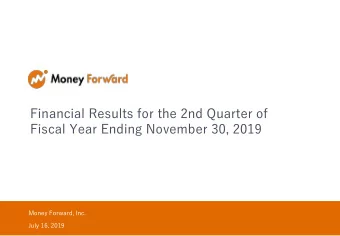 Financial Results for the 2nd Quarter of  Fiscal Year Ending November 30, 2019  Money Forward, Inc.
