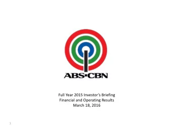 Full Year 2015 Investors Briefing  Financial and Operating Results  March 18, 2016  1  ABS-CBN