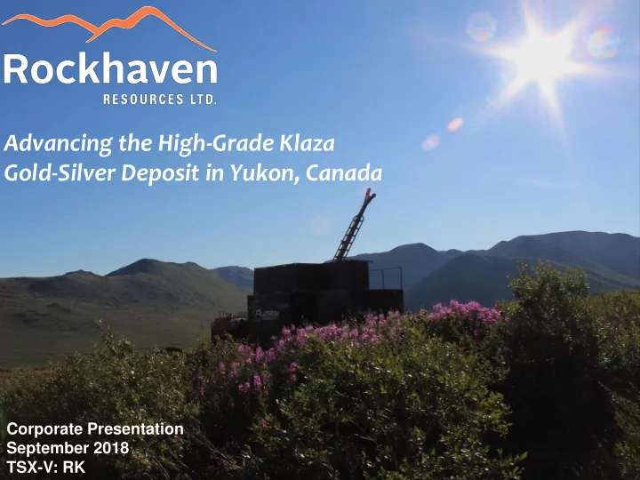 advancing the high grade klaza gold silver deposit in