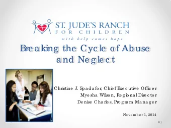 Bre a king  the  Cyc le  o f Ab use  a nd Ne g le c t  Christine  J. Spa da fo r, Chie f E  xe c