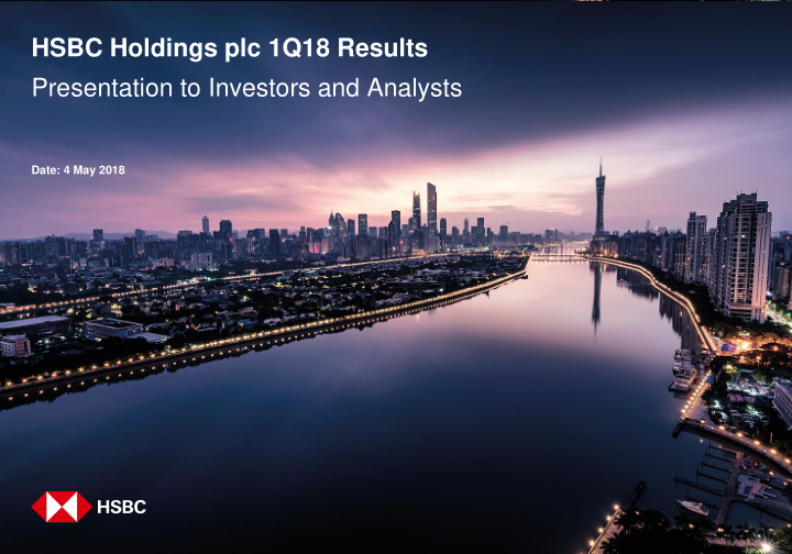 hsbc holdings plc 1q18 results presentation to investors