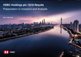 HSBC Holdings plc 1Q18 Results  Presentation to Investors and Analysts  Date: 4 May 2018  1Q18 Key