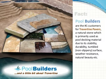 Fact:  Pool Builders  are the #1 customers for Travertine Pavers ,  a natural stone which  is