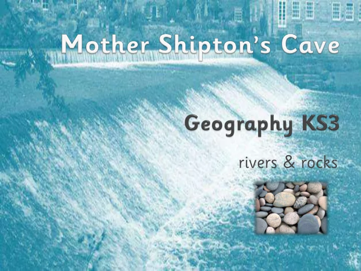 rivers rocks can you remember