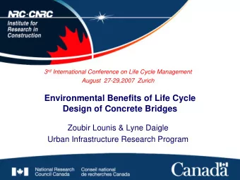 Environmental Benefits of Life Cycle  Design of Concrete Bridges  Zoubir Lounis &amp; Lyne Daigle