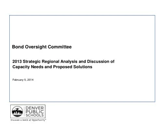 Bond Oversight Committee  2013 Strategic Regional Analysis and Discussion of  Capacity Needs and