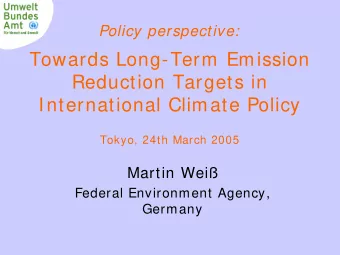 Towards Long-Term Emission  Reduction Targets in  International Climate Policy  Tokyo, 24th March