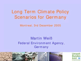 Long Term Climate Policy  Scenarios for Germany  Montreal, 3rd December 2005  Martin Wei  Federal