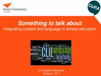 Something to talk about  Integrating content and language in tertiary education  Dr Elisabeth