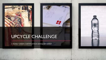 UPCYCLE CHALLENGE  A YEARLY GREEN CERTIFICATION BANQUET EVENT  YEARLY UPCYCLE CHALLENGE  UPCYCLE =
