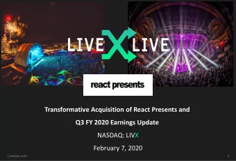Transformative Acquisition of React Presents and  Q3 FY 2020 Earnings Update  NASDAQ: LIVX