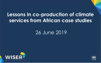 Lessons in co-production of climate services from African case studies  26 June 2019  Webinar