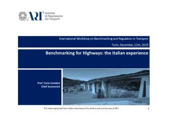 Benchmarking for Highways: the Italian experience  Prof. Carlo Cambini  Chief Economist  The views