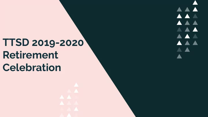 ttsd 2019 2020 retirement celebration ttsd 2019 2020
