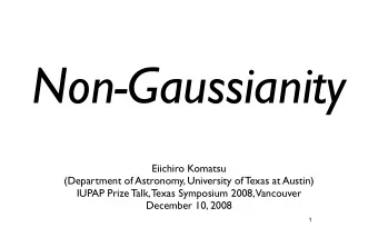 Non-Gaussianity  Eiichiro Komatsu  (Department of Astronomy, University of Texas at Austin)  IUPAP
