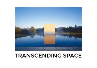 TRANSCENDING SPACE Transcend Verb - to go further, rise above, or be more important  or better than