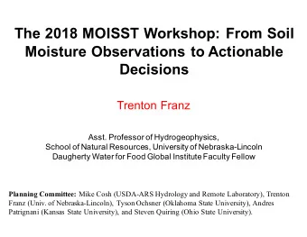 The 2018 MOISST Workshop: From Soil  Moisture Observations to Actionable  Decisions  Trenton Franz