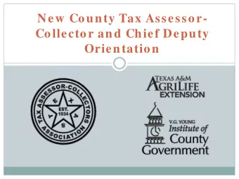 New County Tax Assessor-  Collector and Chief Deputy  Orientation  Course Objectives