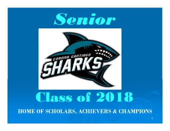 Senior  Class of 2018  HOME OF SCHOLARS, ACHIEVERS &amp; CHAMPIONS  1  Agenda  CNUSD Grad