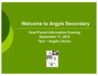 Welcome to Argyle Secondary  Grad Parent Information Evening  September 17, 2018  7pm ~ Argyle