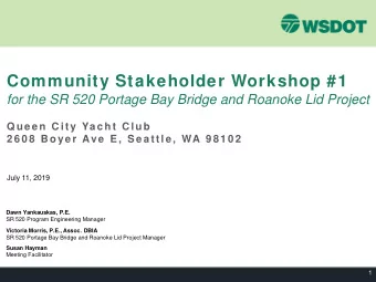 Community Stakeholder Workshop #1  for the SR 520 Portage Bay Bridge and Roanoke Lid Project  Q ue