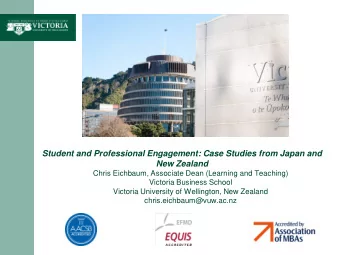 Student and Professional Engagement: Case Studies from Japan and  New Zealand  Chris Eichbaum,